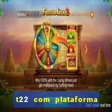 t22 com plataforma de jogos